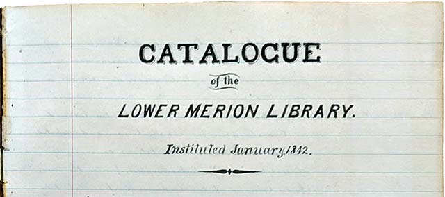 top of a page from a lined notebook, reads Catalogue of the Lower Merion Library, instituted January, 1842